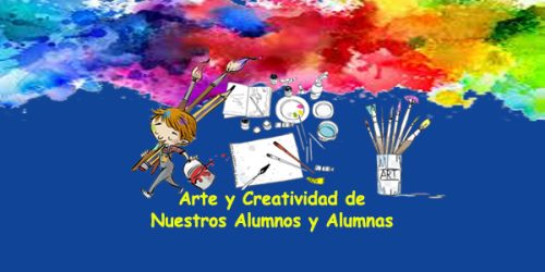 Arte y Creatividad de Nuestros Alumnos y Alumnas